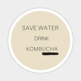 Save water, Kombucha it! Magnet